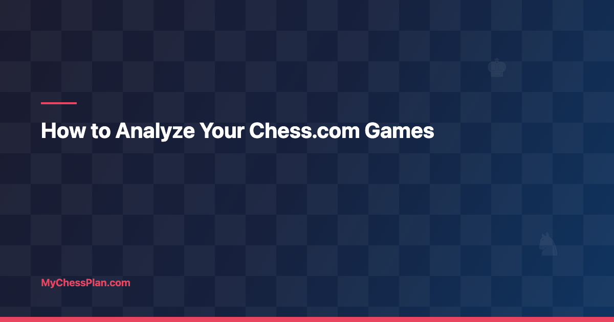 How to Analyze Your Chess.com Games Like a Coach (Step by Step)