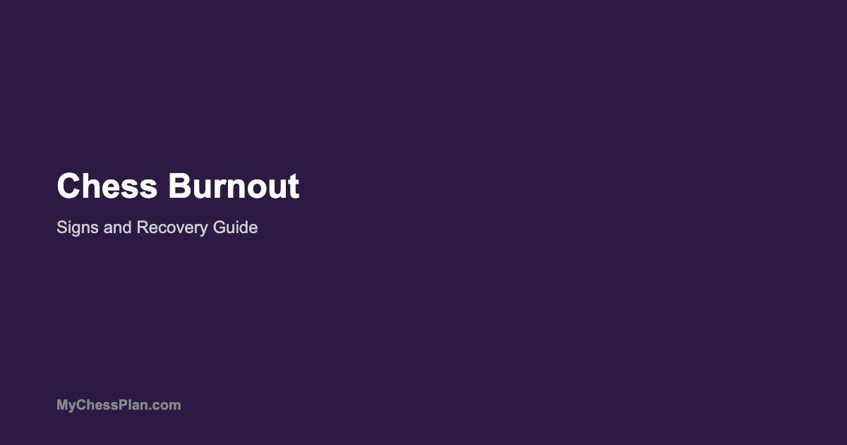 Chess Burnout: Signs and Recovery