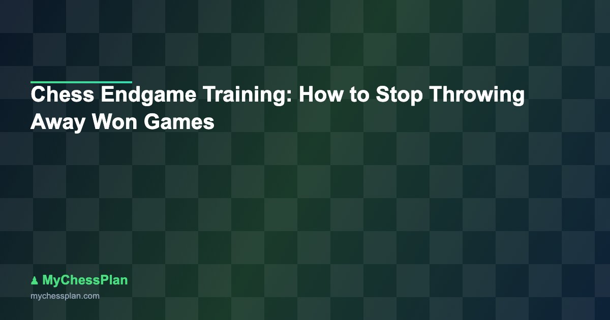Chess Endgame Training: How to Stop Throwing Away Won Games