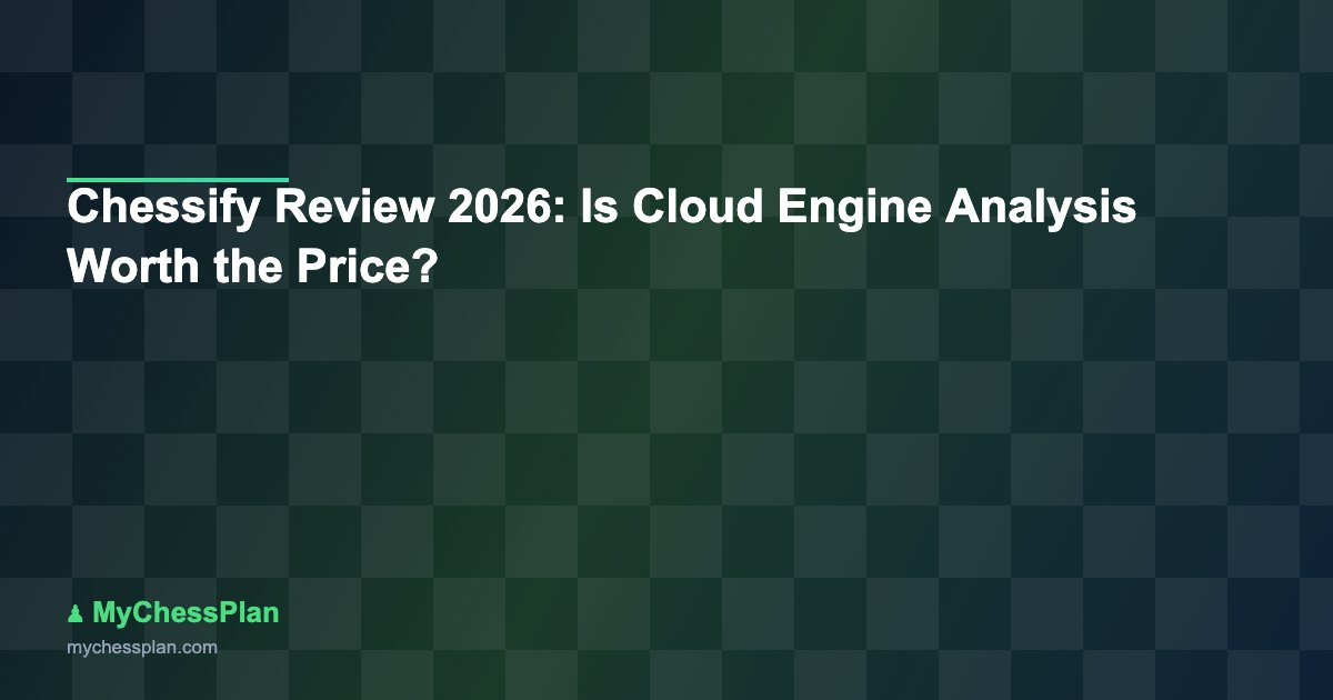 Chessify Review 2026: Is Cloud Engine Analysis Worth the Price?