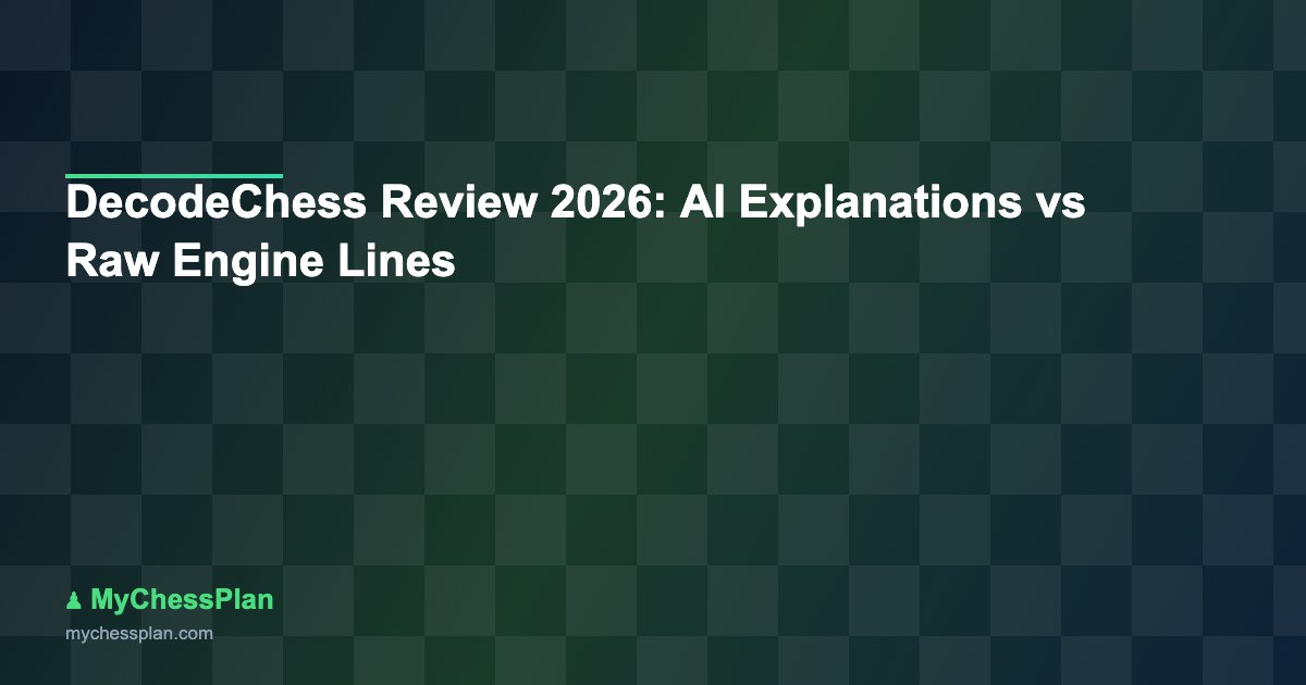 DecodeChess Review 2026: AI Explanations vs Raw Engine Lines