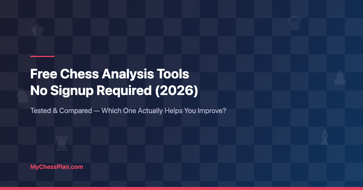 Free Chess Analysis Tools No Signup 2026: 7 Best Options Tested & Compared