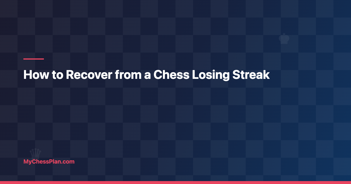 How to Recover from a Chess Losing Streak - MyChessPlan