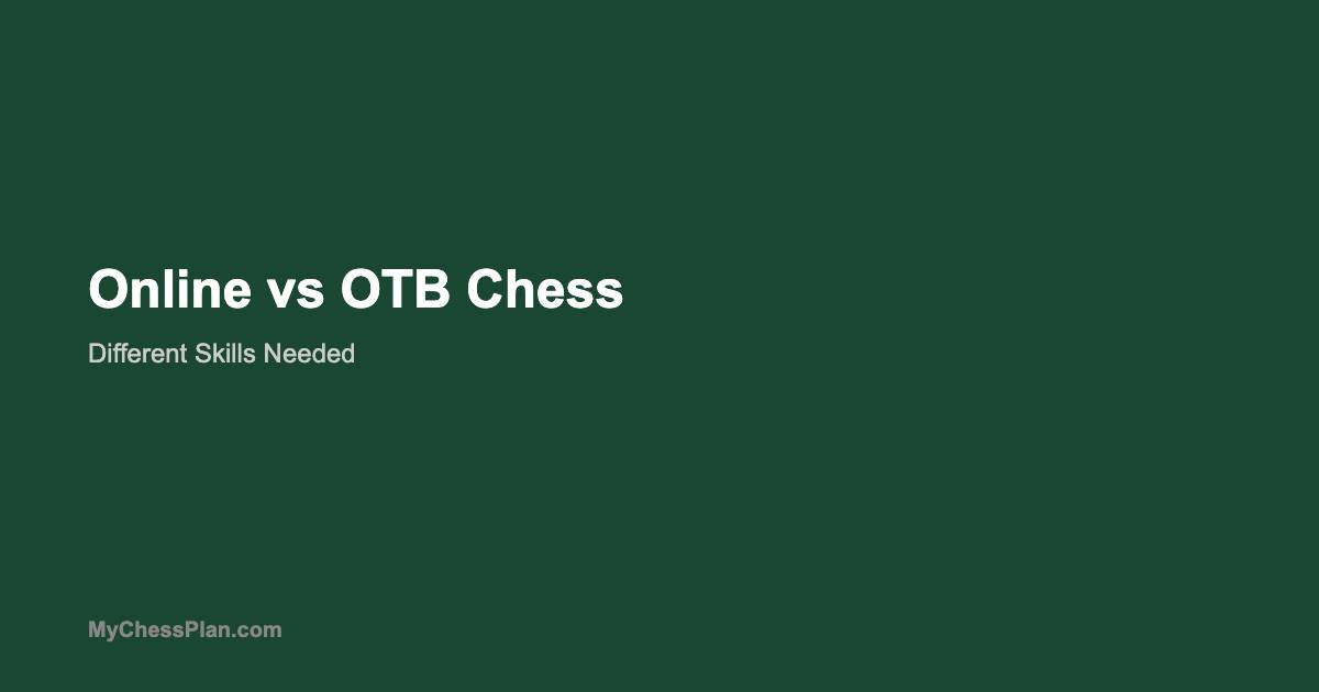 Online vs OTB Chess: Different Skills Needed