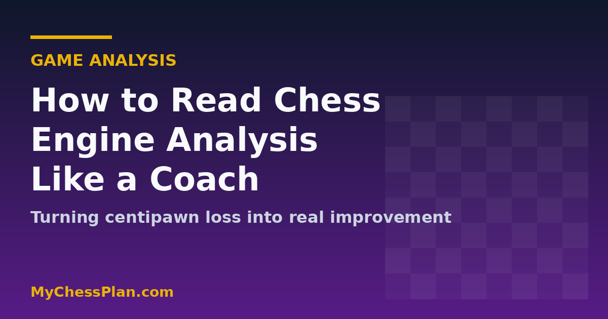 How to Read Chess Engine Analysis Like a Coach: Turning Centipawn Loss Into Real Improvement