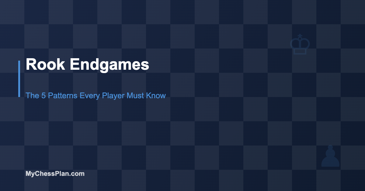 Rook Endgames: The 5 Patterns Every Player Must Know