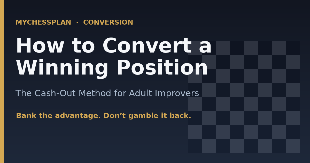 How to Convert a Winning Position in Chess: The Cash-Out Method for Adult Improvers