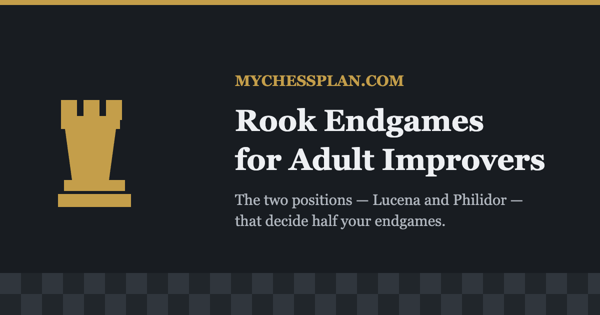 Rook endgame study concept for adult chess improvers — Lucena and Philidor