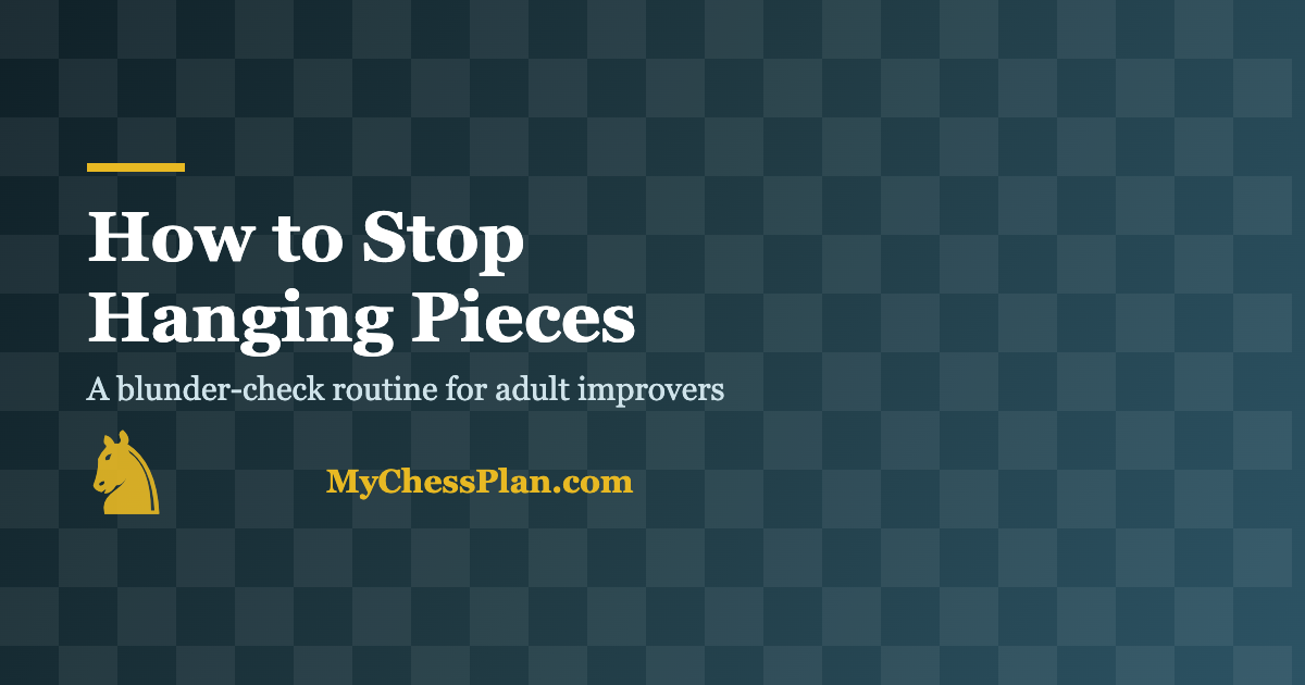 How to Stop Hanging Pieces: A Blunder-Check Routine for Adult Improvers